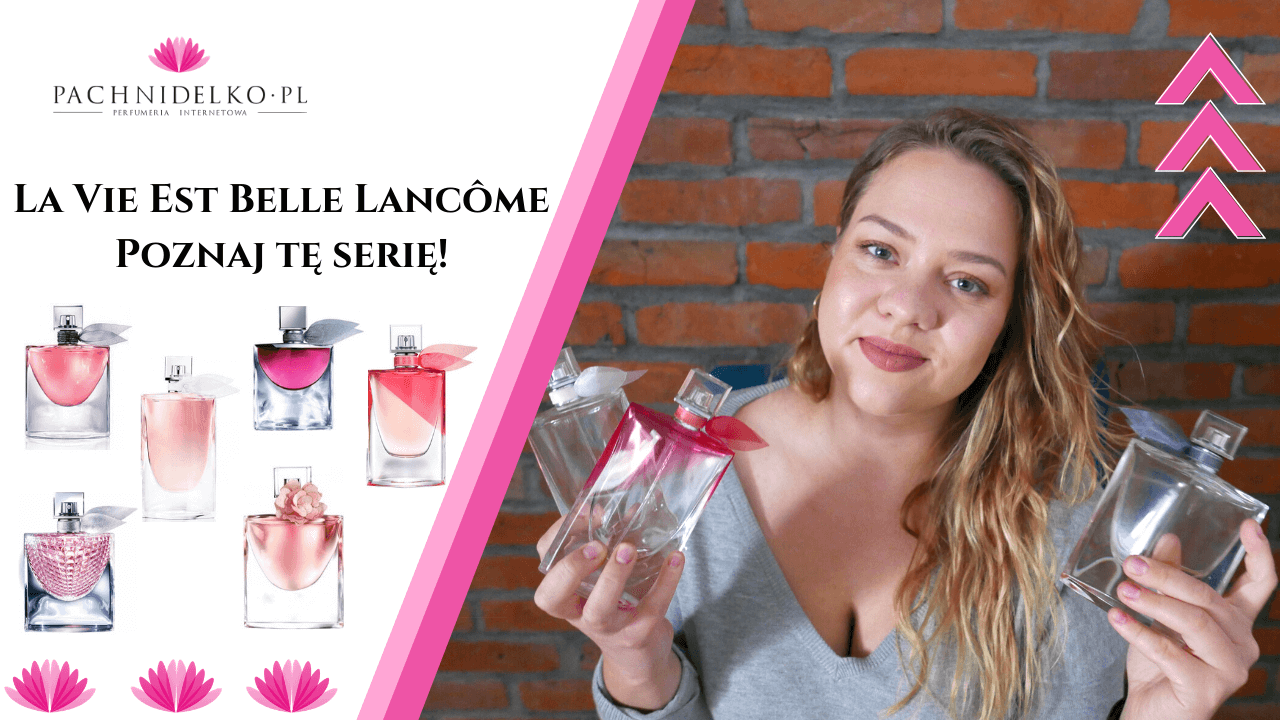 La Vie Est Belle Lancôme - przegląd serii!
